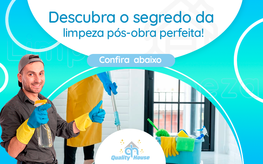 Descubra O Segredo Da Limpeza Pós Obra Perfeita Quality House O Serviço Que Você Precisa Aqui 5430