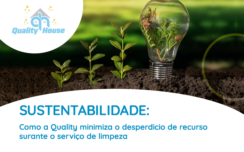 Como a Quality minimiza o desperdício de recursos durante o serviço de limpeza