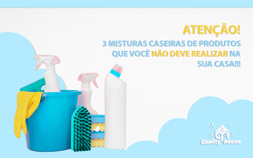 Atenção – 3 misturas caseiras de produtos que você NÃO deve realizar na sua casa!!!